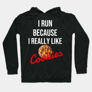 I run because I really like cookies Hoodie